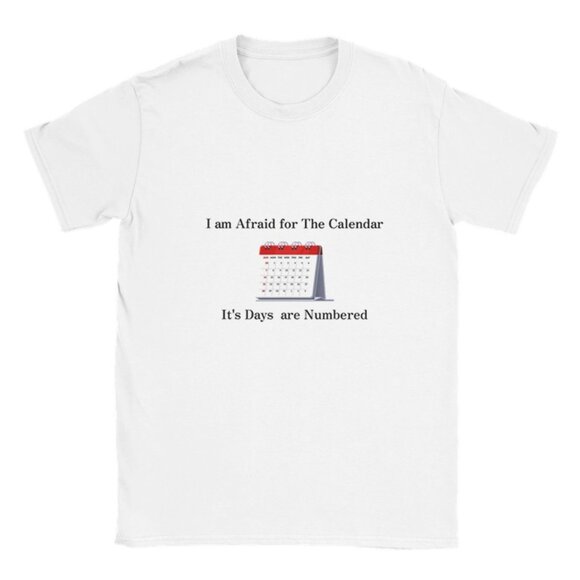 I’m afraid for the calendar. Its days are numbered Dad Joke T-Shirt - Picture 1 of 4